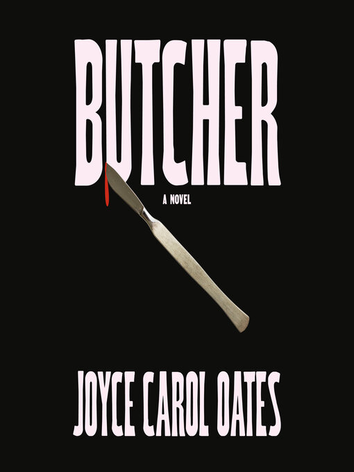 Title details for Butcher by Joyce Carol Oates - Available